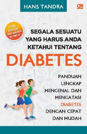 Image of Segala Sesuatu yang harus Anda Ketahui tentang Diabetes: Panduan Lengkap Mengenal dan Mengatasi Diabetes dengan Cepat dan Mudah, Edisi 2