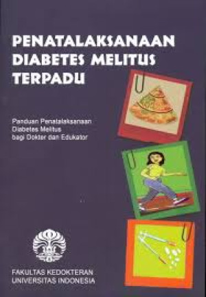 Image of Penatalaksanaan Diabetes Melitus Terpadu : Sebagai Panduan Penatalaksanaan Diabetes Melitus Bagi Dokter Maupun Edukator