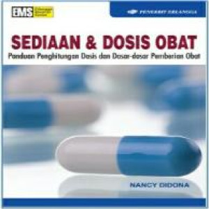 Image of Sediaan dan Dosis Obat: Panduan penghitungan dosis dan dasar-dasar pemberian obat