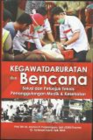 Image of Kegawatdaruratan dan Bencana, Solusi dan Petunjuk Teknis Penanggulangan Medik & Kesehatan