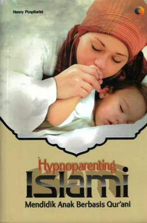 Image of Hypnoparenting Islami: Mendidik anak berbasis qur'ani