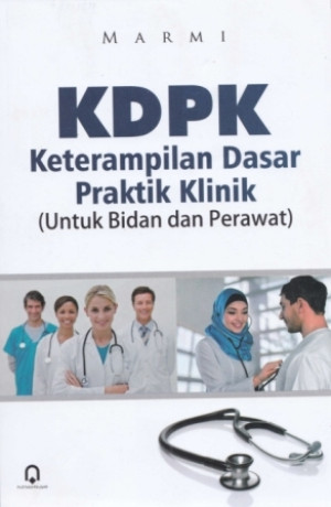 Image of KDPK Keterampilan Dasar Praktik Klinik untuk Bidan dan Perawat