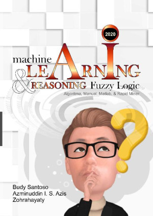 Image of Machine Learning & Reasoning Fuzzy Logic Algoritma, Manual, Matlab, & Rapid Miner