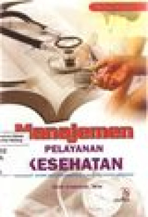Image of Manajemen Pelayanan Kesehatan : dilengkapi materi asuransi kesehatan dan mutu pelayanan kesehatan