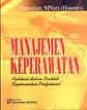 Image of Manajemen keperawatan; aplikasi dalam praktik keperawatan profesional