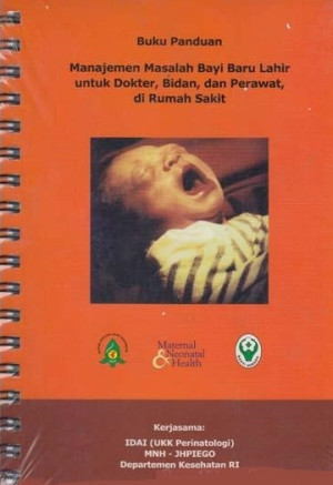 Image of Buku Panduan Manajemen Masalah Bayi Baru Lahir Untuk Dokter, Perawat, Bidan Di Rumah Sakit Rujukan Dasar