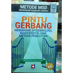 Image of Metode MSD (Multiaksial Sopiyudin Dahlan): Pintu Gerbang Memahami Epidemiologi, Biostatistik, Dan Metode Penelitian