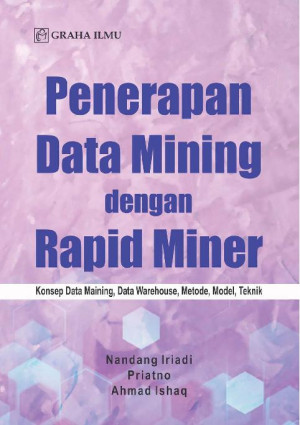 Image of Penerapan Data Mining dengan Rapid Miner; Konsep Data Maining, Data Warehouse, Metode, Model, Teknik