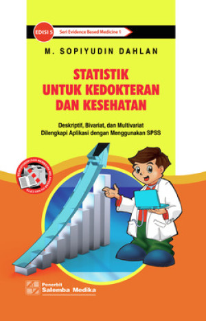 Image of Statistik Untuk Kedokteran dan Kesehatan: Deskriptif, Bivariat, dan Multivariat Dilengkapi Aplikasi dengan Menggunakan SPSS