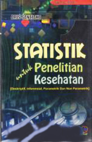 Image of Statistik untuk Penelitian Kesehatan (Deskriptif, Inferensial, Parametrik dan Non Parametrik