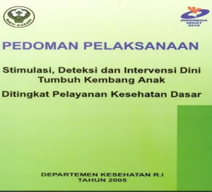 Image of Pedoman Pelaksanaan Stimulasi, Deteksi dan Intervensi Dini Tumbuh Kembang Anak Ditingkat Pelayanan Kesehatan Dasar
