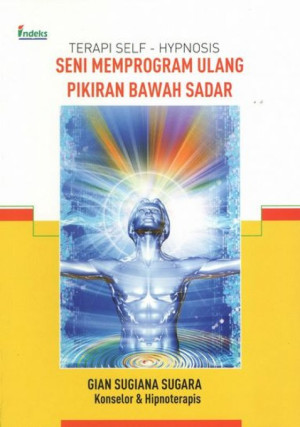 Image of Terapi Self-Hypnosis: Seni Memprogram Ulang Pikiran Bawah Sadar